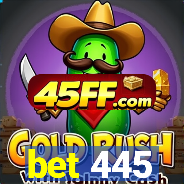 bet 445